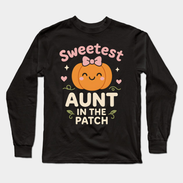 Sweetest Aunt in the Patch Cute Pumpkin Fall Graphic Gift Long Sleeve T-Shirt by MakerMind8.2