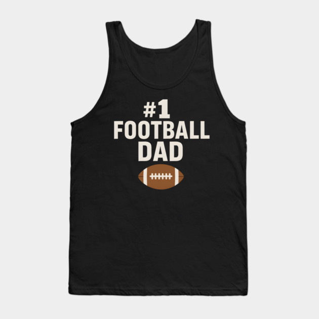 #1 Football Dad Gift Graphic for Sports Fans and Coaches Tank Top by MakerMind8.2