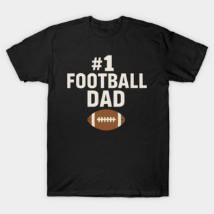 #1 Football Dad Gift Graphic for Sports Fans and Coaches T-Shirt