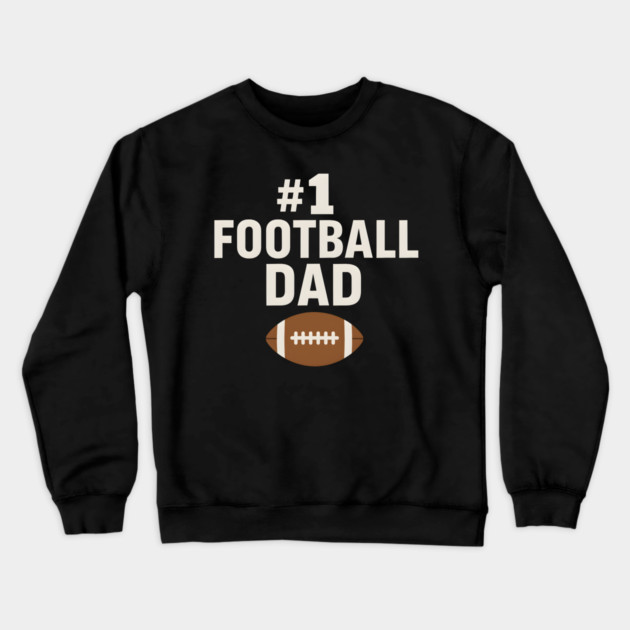 #1 Football Dad Gift Graphic for Sports Fans and Coaches Crewneck Sweatshirt by MakerMind8.2
