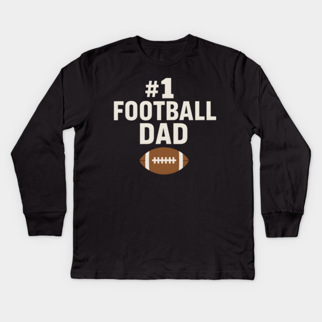 #1 Football Dad Gift Graphic for Sports Fans and Coaches Kids Long Sleeve T-Shirt by MakerMind8.2