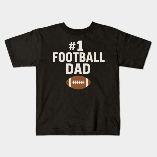 #1 Football Dad Gift Graphic for Sports Fans and Coaches Kids T-Shirt by MakerMind8.2