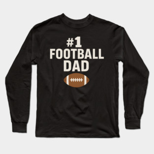 #1 Football Dad Gift Graphic for Sports Fans and Coaches Long Sleeve T-Shirt