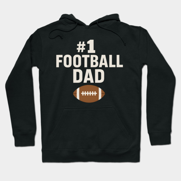 #1 Football Dad Gift Graphic for Sports Fans and Coaches Hoodie by MakerMind8.2