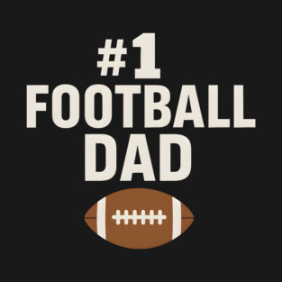 #1 Football Dad Gift Graphic for Sports Fans and Coaches T-Shirt