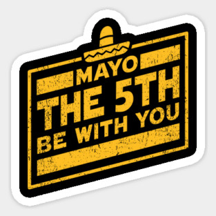 Mayo The 5th Be With You Cinco De Mayo Pun Sticker