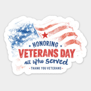 Honoring all who Served Thank you Veterans Day US Patriotic Veterans Day Sticker