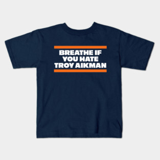 Breathe if you hate Troy Aikman Kids T-Shirt