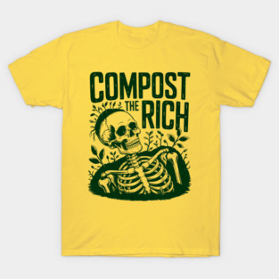 Compost The Rich Funny Anti-Capitalist Quote T-Shirt