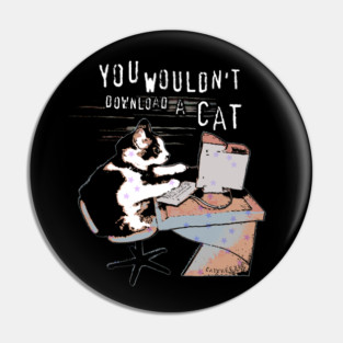 You wouldn't download a CAT Pin
