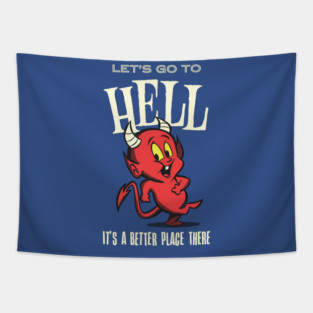Let’s Go to Hell — It’s a Better Place There Tapestry