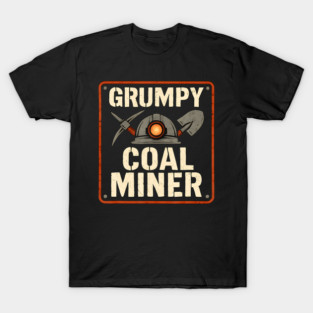 Grumpy Coal Miner T-Shirt