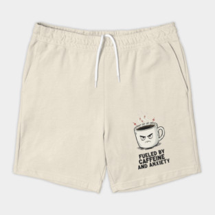 Fueled by caffeine and anxiety - coffee Shorts