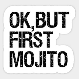 But First Mojito Sticker