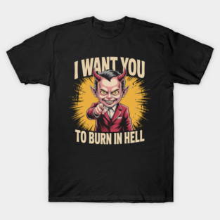 I Want You To Burn In Hell – Devil Pointing T-Shirt