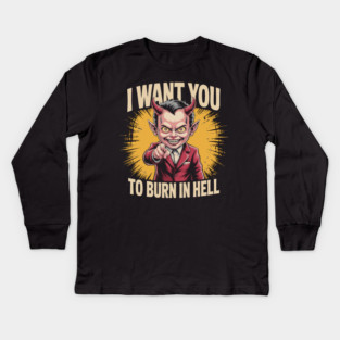 I Want You To Burn In Hell – Devil Pointing Kids Long Sleeve T-Shirt