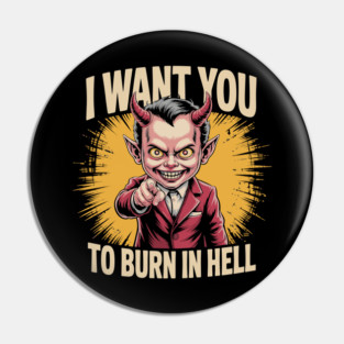 I Want You To Burn In Hell – Devil Pointing Pin