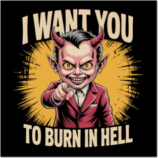 I Want You To Burn In Hell – Devil Pointing Posters and Art