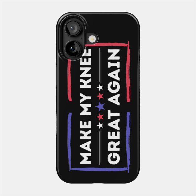 Make My Knee Great Again Bad Knee Phone Case by The WYLD Tribe