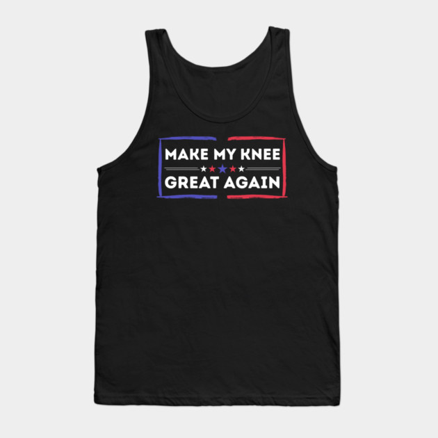 Make My Knee Great Again Bad Knee Tank Top by The WYLD Tribe