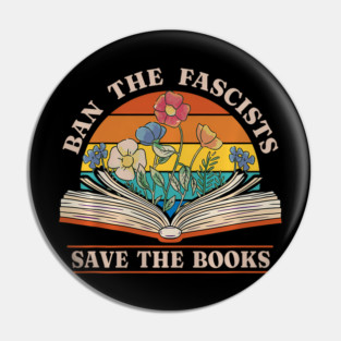Ban The Fascists Save The Books Funny Book Lover Worm Nerd Pin