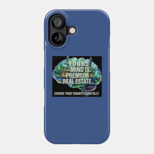 Your Mind is Premium Real Estate Phone Case