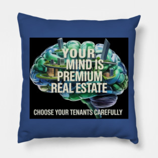 Your Mind is Premium Real Estate Pillow