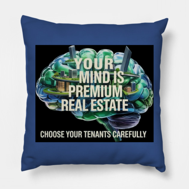Your Mind is Premium Real Estate Pillow by MotiVVaTTi