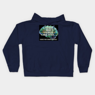 Your Mind is Premium Real Estate Kids Hoodie