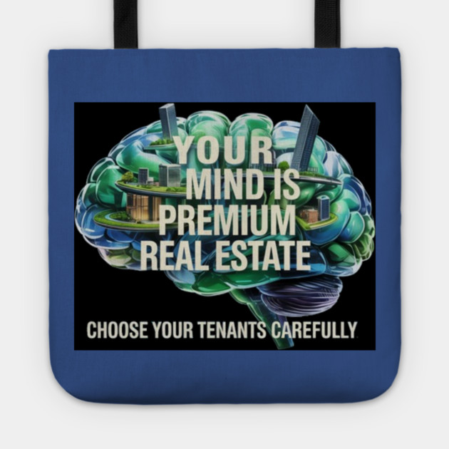 Your Mind is Premium Real Estate Tote by MotiVVaTTi