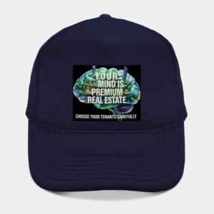 Your Mind is Premium Real Estate Hat