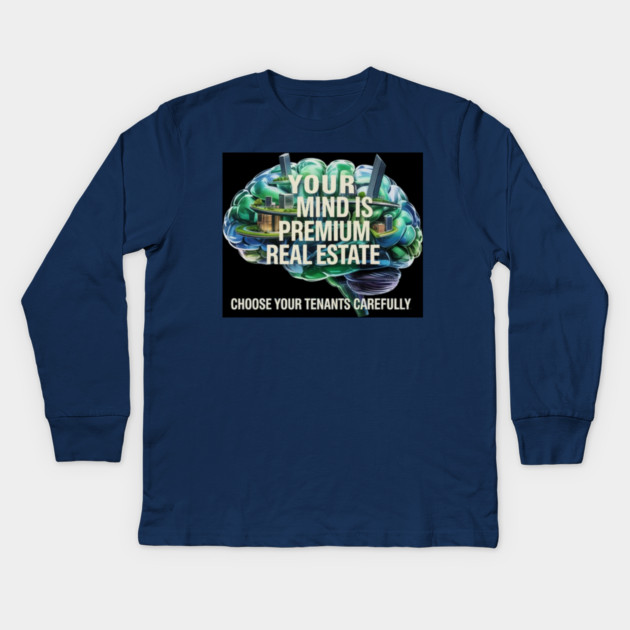 Your Mind is Premium Real Estate Kids Long Sleeve T-Shirt by MotiVVaTTi