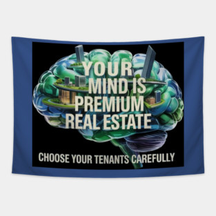Your Mind is Premium Real Estate Tapestry