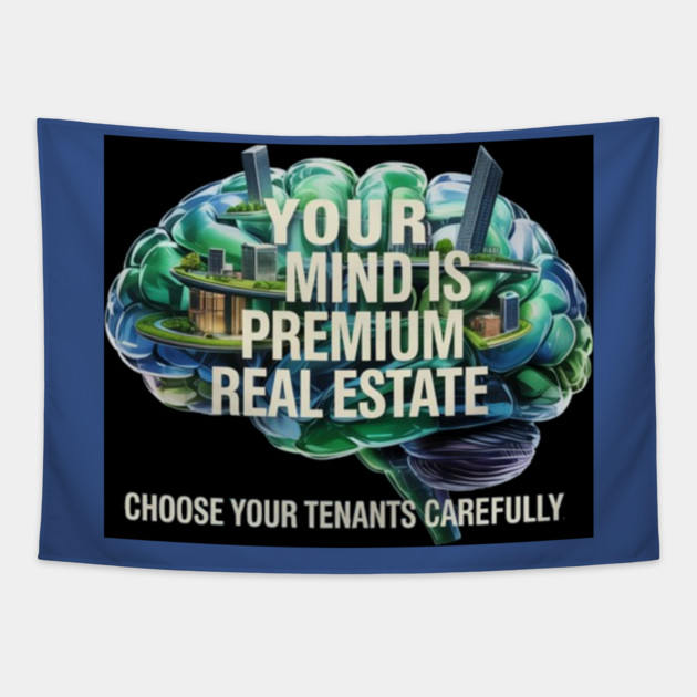 Your Mind is Premium Real Estate Tapestry by MotiVVaTTi