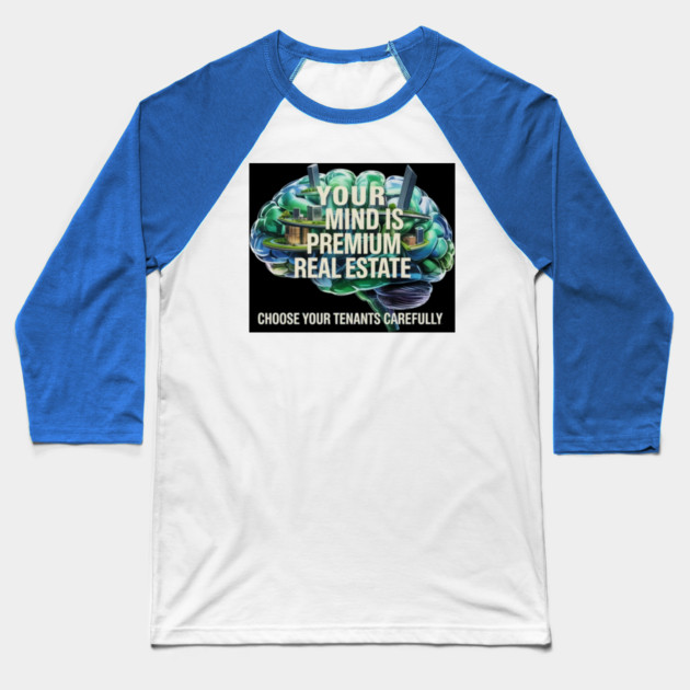 Your Mind is Premium Real Estate Baseball T-Shirt by MotiVVaTTi