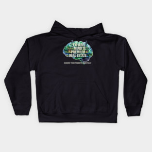 Your Mind is Premium Real Estate. Choose your Tenants Carefully! Kids Hoodie