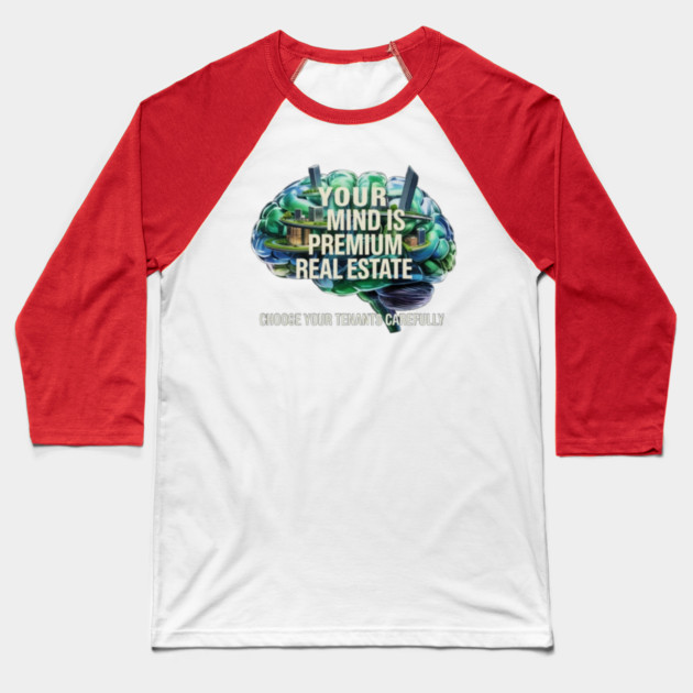 Your Mind is Premium Real Estate. Choose your Tenants Carefully! Baseball T-Shirt by MotiVVaTTi