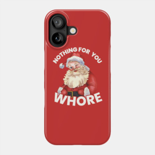 Nothing For You Whore Funny Phone Case