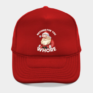 Nothing For You Whore Funny Hat