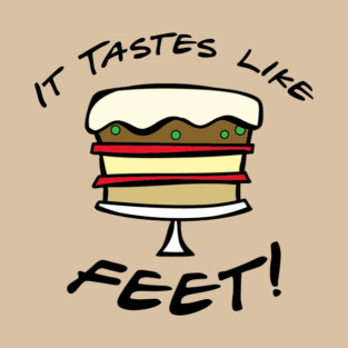 It Tastes Like Feet T-Shirt