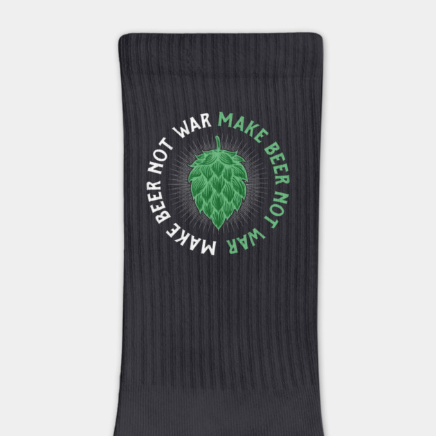 Make Beer Not War by Charles's Store 8