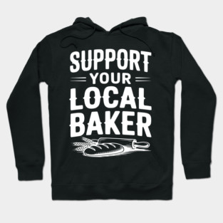 Support Your Local Baker Hoodie