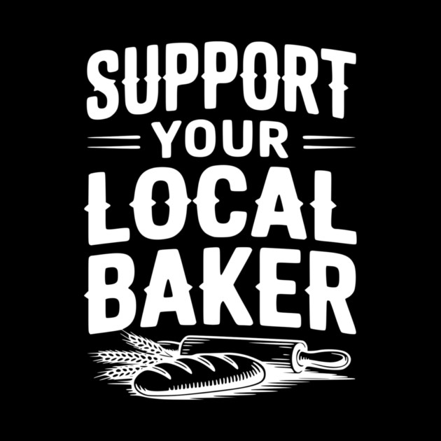 Support Your Local Baker by Frank Ring