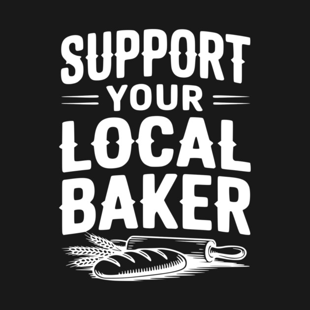 Support Your Local Baker by Frank Ring