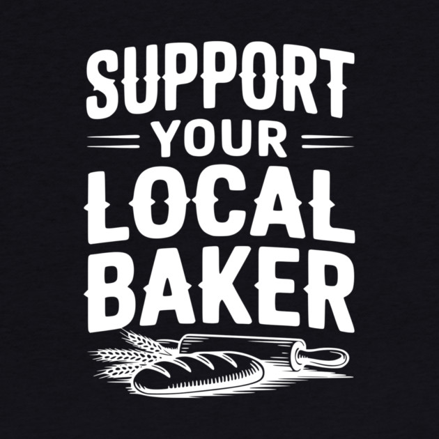 Support Your Local Baker by Frank Ring