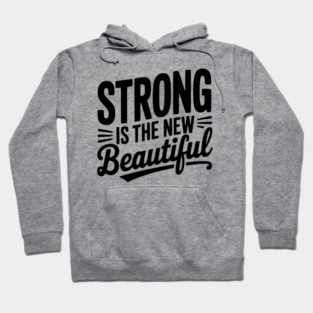 Strong is the New Beautiful Hoodie
