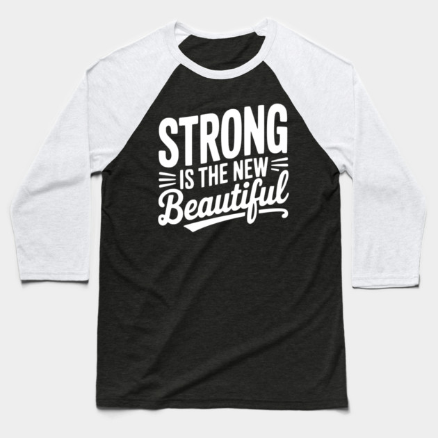 Strong is the New Beautiful Baseball T-Shirt by Frank Ring