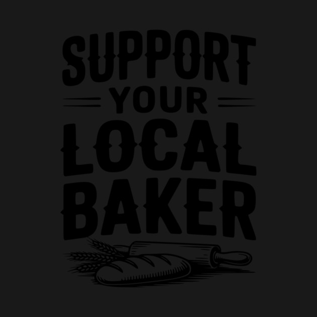 Support Your Local Baker by Frank Ring