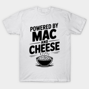 Powered by Mac and Cheese T-Shirt