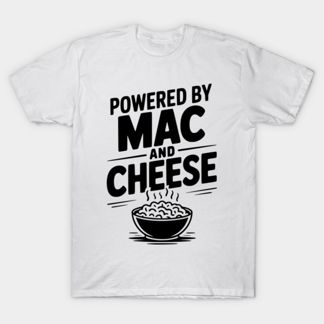 Powered by Mac and Cheese T-Shirt by Frank Ring
